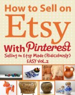 How to Sell on Etsy With Pinterest - Selling on Etsy Made Ridiculously Easy - Book Cover