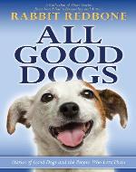 All Good Dogs: Stories about Good Dogs and the People Who Love Them - Book Cover