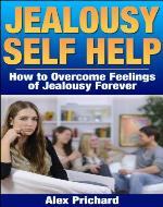 Jealousy Self Help: How to Overcome Feelings of Jealousy Forever (Self Help, Self Help Books) - Book Cover