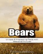 Bears: Unique & Interesting Facts with Beautiful Pictures - Book Cover