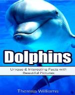 Dolphins: Unique & Interesting Facts with Beautiful Pictures - Book Cover