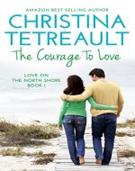 The Courage To Love (Love On The North Shore Book...