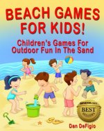 Beach Games For Kids: Children's Games For Outdoor Family Fun In The Sand - Book Cover