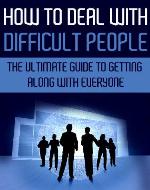 How to Deal with Difficult People: The Ultimate Guide to Getting Along with Everyone (How to Deal with Difficult People, Difficult People, Deal with Difficult People at Work) - Book Cover