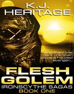Flesh Golem: The IronScythe Sagas Book One - Book Cover