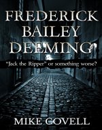 Frederick Bailey Deeming: Jack The Ripper Or Something Worse? - Book Cover