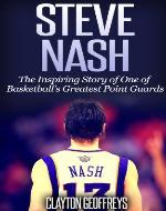 Steve Nash: The Inspiring Story of One of Basketball's Greatest Point Guards - Book Cover