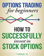 Options Trading For Beginners: How To Get Rich With Stock Options Trading (Options Trading Strategies, Options Trading For Beginners) - Book Cover