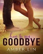 How to Say Goodbye: A New Adult Romance Novel - Book Cover