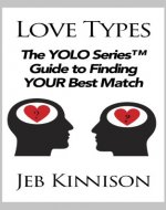 Love Types: The YOLO Series Guide to Finding Your Best...