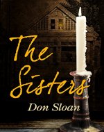 The Sisters: A Mystery of Good and Evil, Horror and Suspense (Book One of the Dark Forces Series) - Book Cover