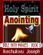 Holy Spirit Anointing: Bible Faith Nuggets Series - Book Cover