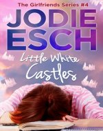 Little White Castles: Book #4 A Novella (The Girlfriends Series) - Book Cover