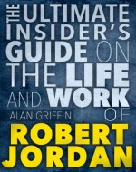The Insider's Guide on the Life and Work of  Robert Jordan (Robert Jordan books,Robert Jordan wheel of time series,Robert Jordan,Robert Jordan conan,Robert Jordan wheel of time,wheel of time) - Book Cover