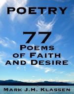 Poetry: 77 Poems of Faith and Desire (Poetry, Poems, Faith, Desire) - Book Cover