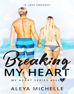 BREAKING MY HEART: Book 1 in My Heart Series - Book Cover