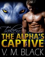 Taken: The Alpha's Captive BBW/Werewolf Romance #1 - Book Cover