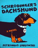 Schrödinger's Dachshund: A Novel of Espionage, Astounding Science, and Wiener Dogs - Book Cover