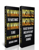 Jokes For Adults Box Set #1: Yo Mamma! Yo Mamma! The Best 150 Yo Mamma Jokes on the Planet (Uncensored & Censored) + Insults! Insults! The Best 150 Insults/Jokes ... for Teens, jokes for kids, One Liners) - Book Cover