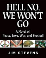 Hell No, We Won't Go: A Novel of Peace, Love, War, and Football - Book Cover