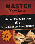 Master Tort Law: How To Get All A's in Law School and Master Tort Law (Tort law, Torts, Law school, Exams, Exam prep, Guide, Planet Law School.) - Book Cover