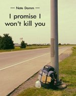 I Promise I Won't Kill You: A Hitchhiking Adventure - Book Cover