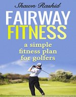Fairway Fitness Secret Golf Fitness Conditioning: A simple fitness plan for Golfers - Book Cover