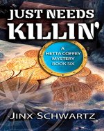 Just Needs Killin' (Hetta Coffey Series, Book 6) - Book Cover