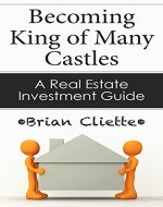 Becoming King of Many Castles: A Real Estate Investment Guide( Flipping Houses Exposed): Real Estate Investing  & Flipping Houses for Beginners - Book Cover