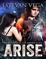 Arise (Book Three in The Arson Saga) - Book Cover