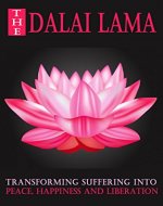 Dalai Lama:The Dalai Lama, Transforming Suffering in to Peace, Happiness and Liberation. ( The Dalai Lama, Dalai Lama, The Dalai Lama book, The Dalai Lama books, Happiness, Buddha, The Dalai Lama) - Book Cover
