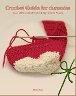 Crochet Guide for dummies Learn all the secrets of Crochet & Start Creating Amazing things: (Learn how to crochet,patterns) (Knitting,patchwork,crochet,patterns by Elisabeth Sanz Book 1) - Book Cover
