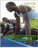 Inside Professional Sprinting: How do professional sprinters train? Phases and training that they do before they start competing? How they lift and recover? All that and  much more - Book Cover