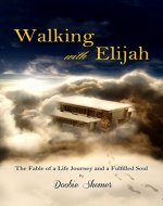 Walking with Elijah: The Fable of a Life Journey and a Fulfilled Soul - Book Cover