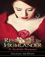 Resisting the Highlander: A Scottish Historical Romance - Book Cover