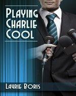Playing Charlie Cool (Trager Family Secrets Book 3) - Book Cover
