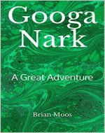 Googa Nark: A Great Adventure - Book Cover