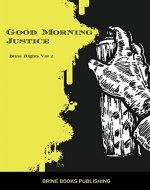 Brine Rights: Good Morning Justice - Book Cover