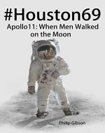 #Houston69: Apollo 11 - When Men Walked on the Moon (Hashtag Histories) - Book Cover