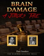 BRAIN DAMAGE: A Juror's Tale: The Hammer Killing Trial - Book Cover
