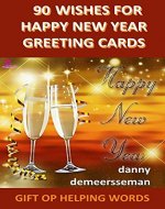 90 Wishes for Happy New Year Greeting Cards (Gift of Helping Words Book 2) - Book Cover