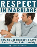 Respect in Marriage: How to Get Respect and Love Back in Your Relationship - Book Cover