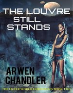 The Louvre Still Stands: The Outer World Chronicles Book Two - Book Cover