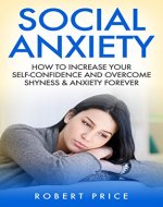Social Anxiety: The Solution To Overcoming Social Anxiety (Simple Steps To Living Your Life Stress Free, SAD, Social Anxiety Disorder, Self Confidence, How to Build Self Esteem) - Book Cover