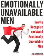 Emotionally Unavailable Men: How to Recognize and Avoid Emotionally Unavailable Men - Book Cover