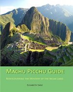 Machu Picchu Guide : Rediscovering the mystery of the incan land - Book Cover
