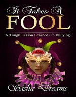 It Takes A Fool: A Tough Lesson Learned On Bullying - Book Cover