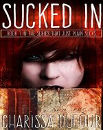 Sucked In (The Series That Just Plain Sucks Book 1) - Book Cover