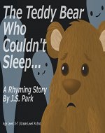 The Teddy Bear Who Couldn’t Sleep: A Rhyming Story