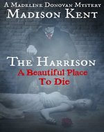 The Harrison: A Beautiful Place to Die (Madeline Donovan Mysteries Book 2) - Book Cover